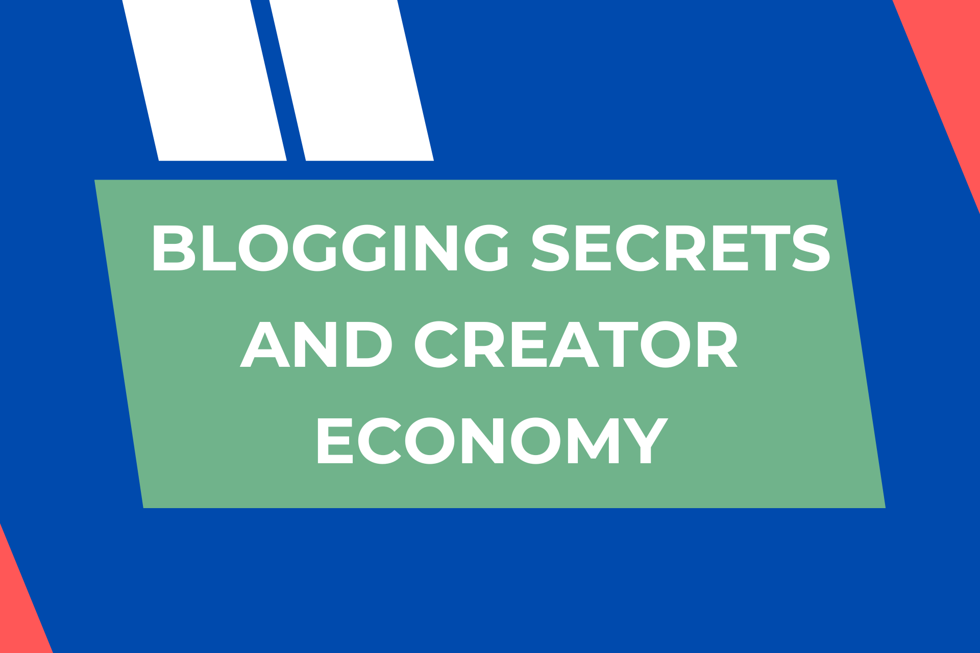 Blogging Secrets And Creator Economy – Social Media