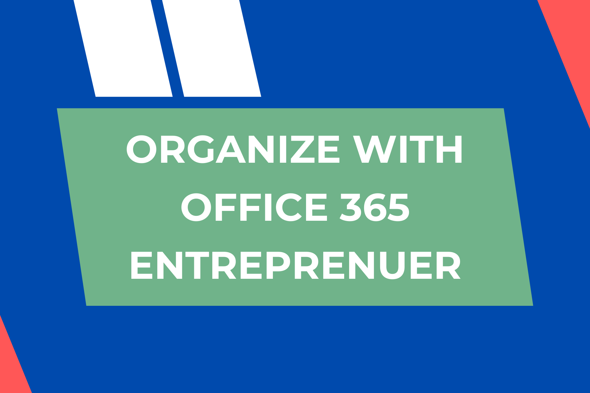 Organize With Office 365 – Entreprenuer