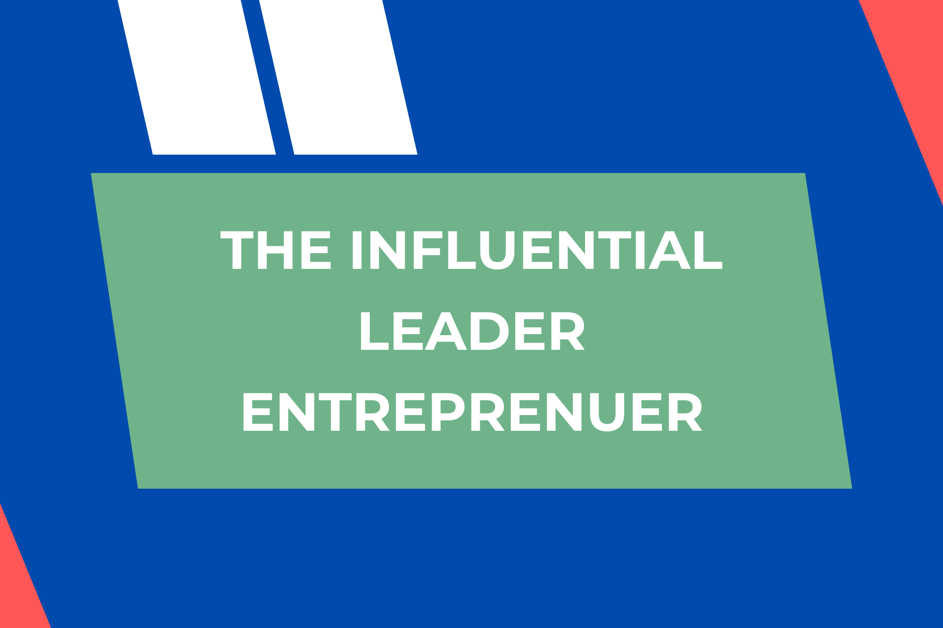 The Influential Leader – Entreprenuer