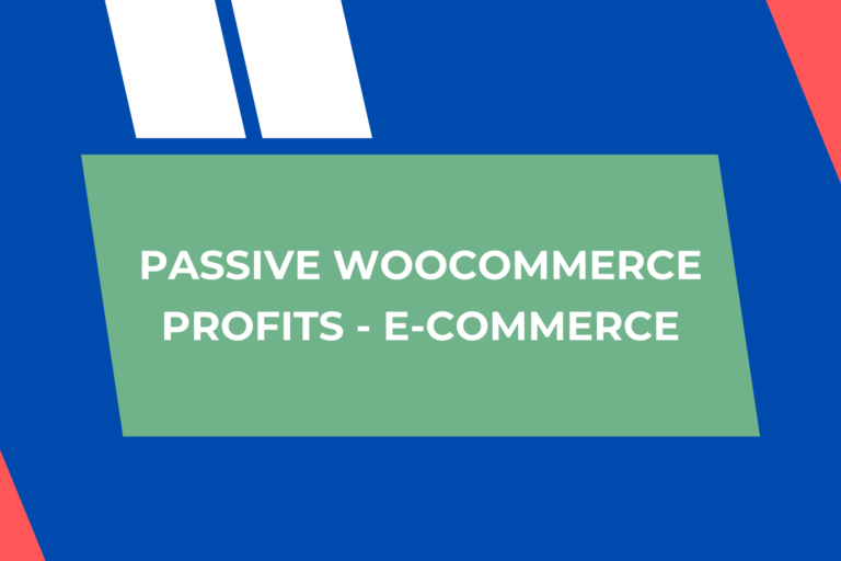 Passive WooCommerce Profits – E-Commerce