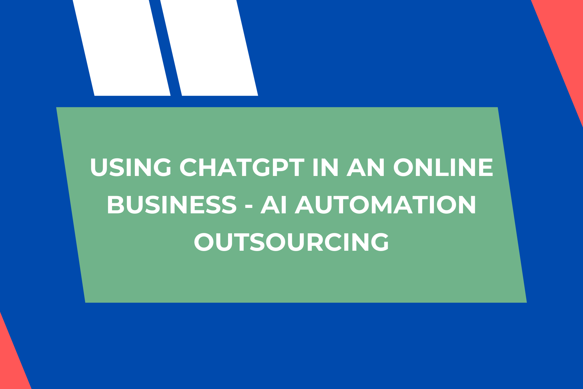 Using ChatGPT In An Online Business-AI Automation Outsourcing